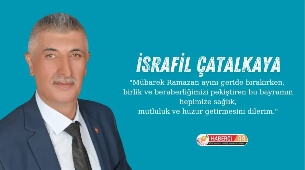 Türkmen Dağ Köyleri Dernek Başkanı İsrafil Çatalkaya'dan Ramazan Bayramı Mesajı