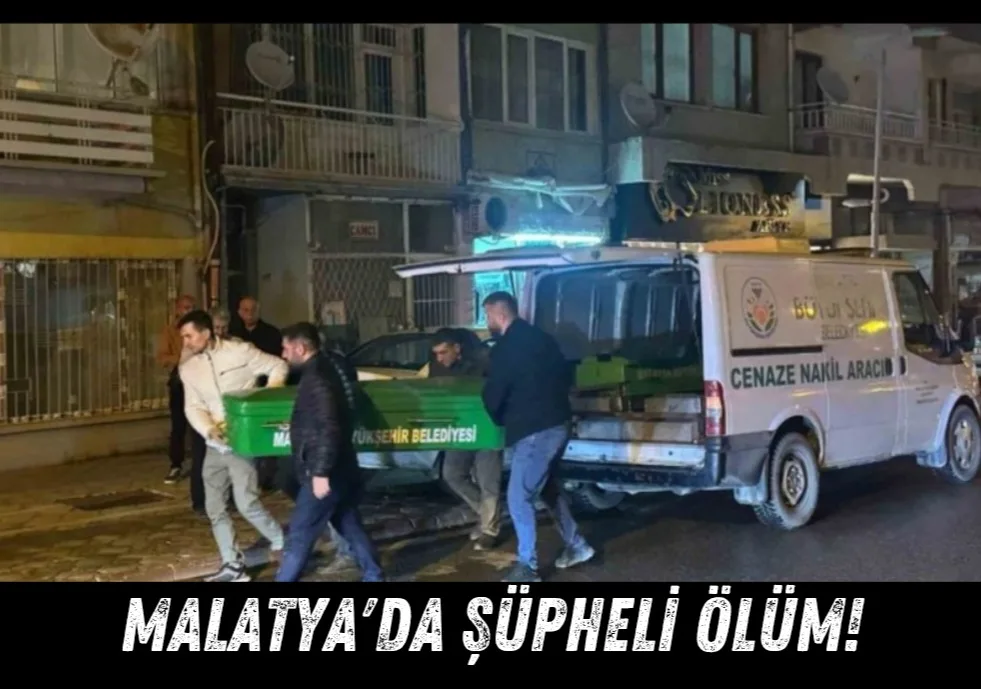 Sondakika:Malatya'da Şüpheli Ölüm!