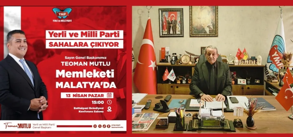 YMP Genelbaşkanı Teoman Mutlu,13 Nisan'da Memleketi Malatya'da
