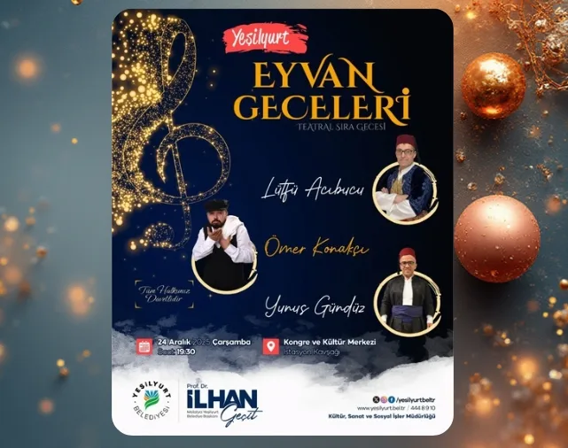 “YEŞİLYURT EYVAN GECELERİ” 24 ARALIK’TA SANATSEVERLERLE BULUŞUYOR