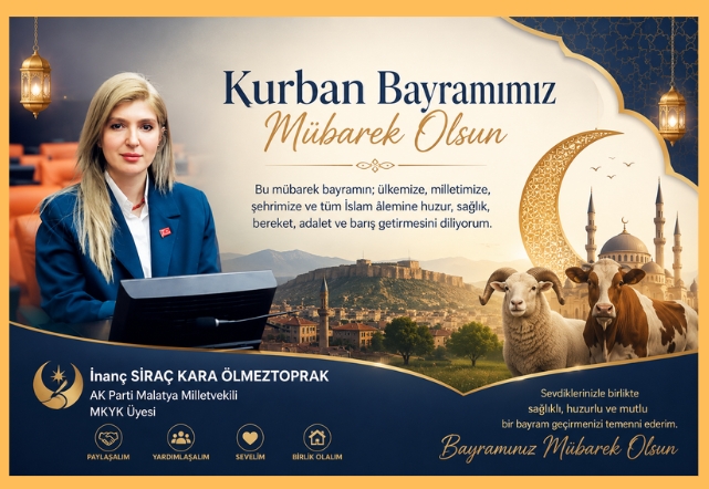 AK Parti Malatya Milletvekili İnanç Siraç Kara Ölmeztoprak’tan Kurban Bayramı Mesajı