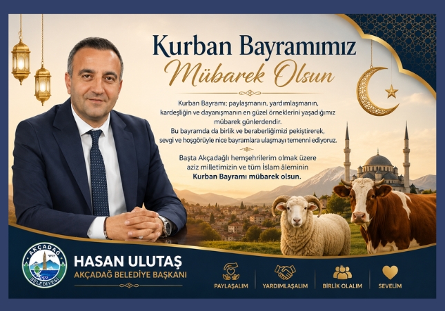 Akçadağ Belediye Başkanı Hasan Ulutaş, Kurban Bayramı dolayısıyla bir kutlama mesajı yayımladı.