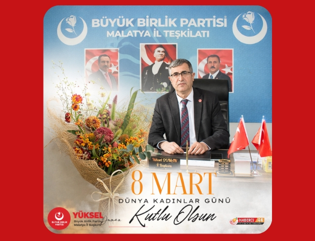 BBP Malatya İl Başkanı Yüksel Duman’dan 8 Mart Dünya Kadınlar Günü Mesajı