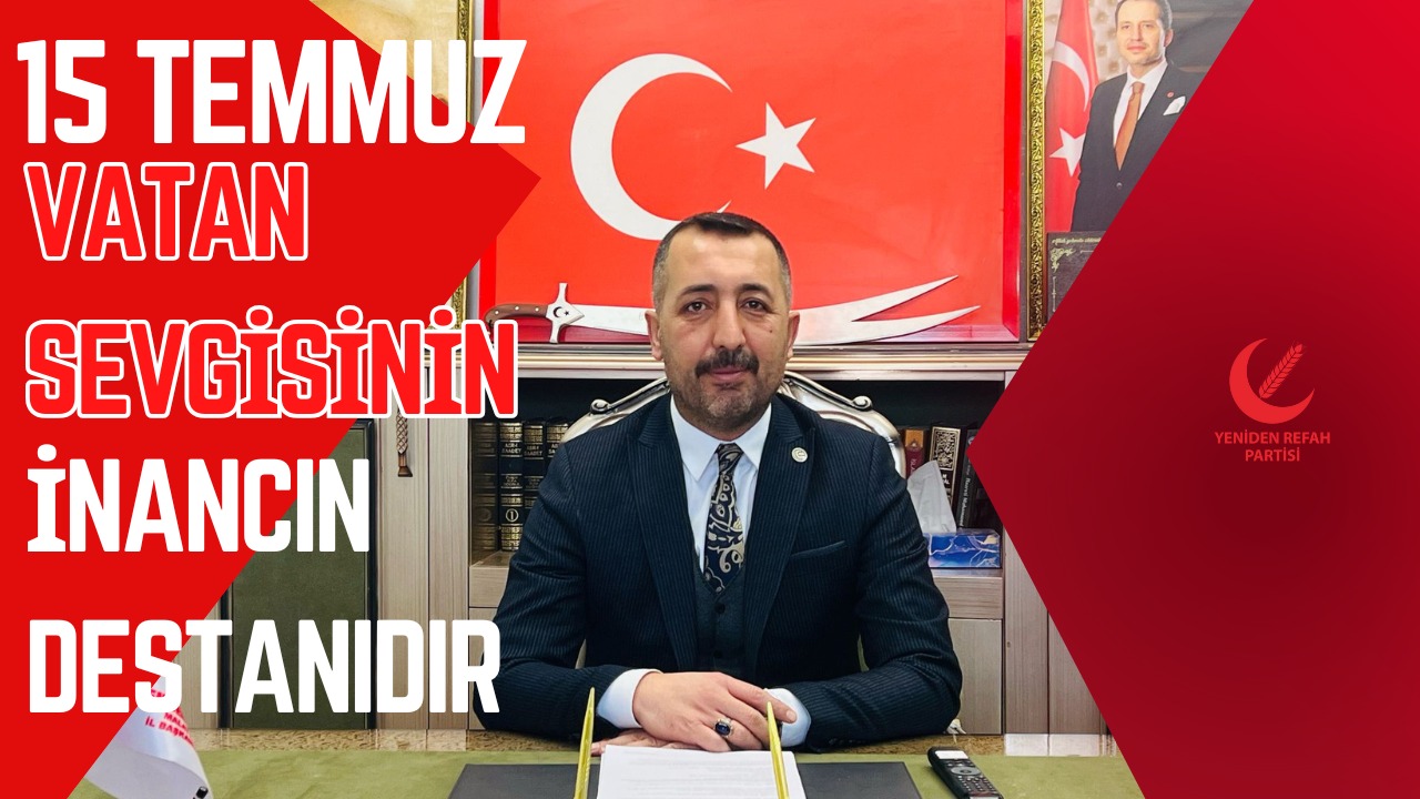 Burhan Kılıç: “15 Temmuz, Vatan Sevgisinin ve İnancın Destanıdır”