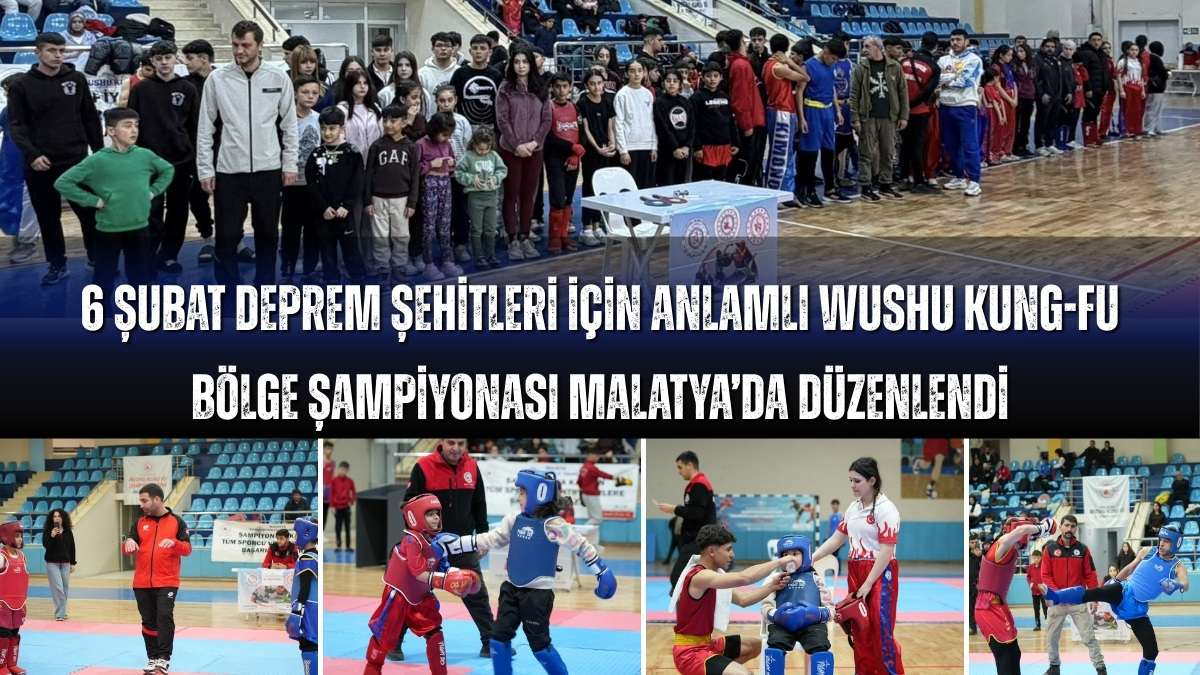 Malatya’da “Asrın Felaketi” Şehitleri Anısına Wushu Kung Fu Bölge Şampiyonası Düzenlendi