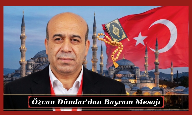 Özcan Dündar’dan Ramazan Bayramı Mesajı