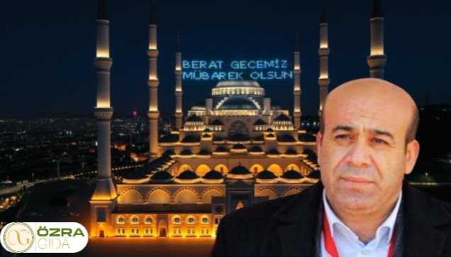 Özra Gıda Yönetim Kurulu Başkanı Özcan Dündar’dan Berat Kandili Mesajı