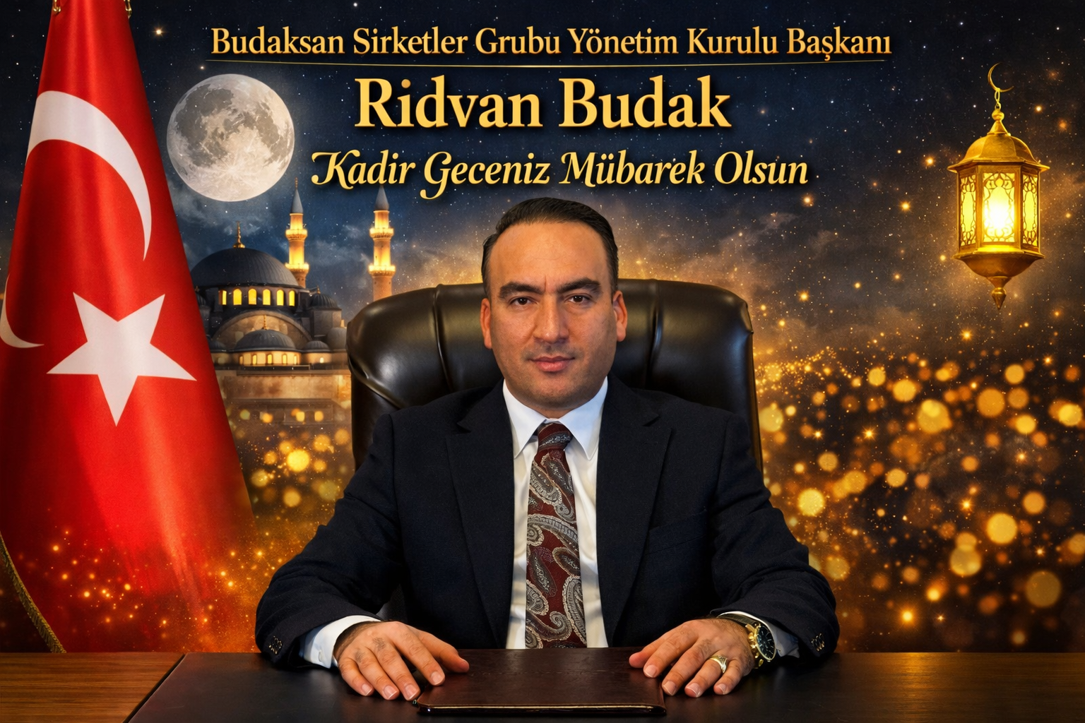 Rıdvan Budak’tan Kadir Gecesi Mesajı: Bu Mübarek Gece Birliğe, Huzura ve Umuda Vesile Olsun