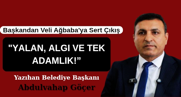 Yazıhan Belediye Başkanı Göçer:“Parti içi demokrasi askıya alındı”