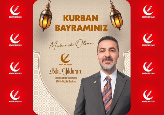 Yeniden Refah Partisi Genel Başkan Yardımcısı Bilal Yıldırım, Kurban Bayramı Mesajı